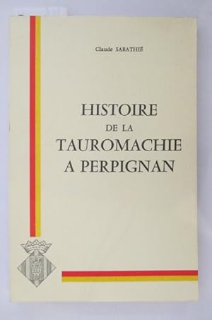 Imagen del vendedor de HISTOIRE DE LA TAUROMACHIE A PERPIGNAN a la venta por Librairie du Levant