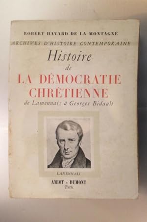 Bild des Verkufers fr HISTOIRE de LA DEMOCRATIE CHRETIENNE de Lamennais  Georges Bidault zum Verkauf von Librairie du Levant