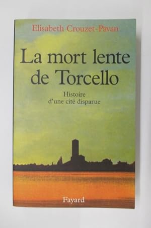 Image du vendeur pour LA MORT LENTE DE TORCELLO. Histoire d'une cit disparue. mis en vente par Librairie du Levant