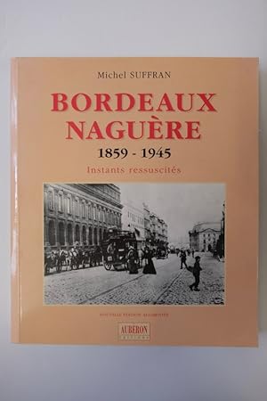 Image du vendeur pour Bordeaux nagure 1859-1945 - 205 Photographies Anciennes mis en vente par Librairie du Levant