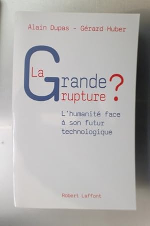 Image du vendeur pour LA GRANDE RUPTURE ? L'humanit face  son futur technologique. mis en vente par Librairie du Levant