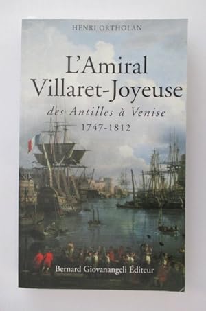 Bild des Verkufers fr L'AMIRAL VILLARET-JOYEUSE des Antilles  Venise 1747 - 1812 zum Verkauf von Librairie du Levant