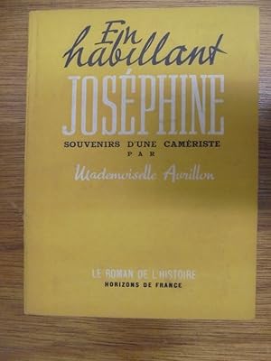 Immagine del venditore per EN HABILLANT JOSEPHINE, SOUVENIRS D'UNE CAMERISTE venduto da Librairie du Levant