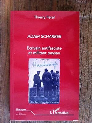 Seller image for ADAM SCHARRER. Ecrivain antifasciste et militant paysan. for sale by Librairie du Levant
