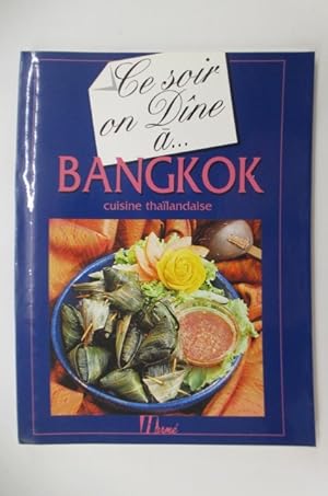 Image du vendeur pour Ce soir on Dne ? BANGKOK. Cuisine Thalandaise. mis en vente par Librairie du Levant