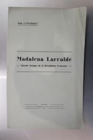 Seller image for MADALENA LARRALDE. Episode Basque de la Rvolution Franaise. for sale by Librairie du Levant