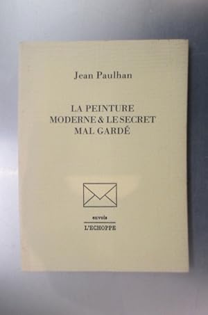 Image du vendeur pour LA PEINTURE MODERNE & LE SECRET MAL GARDE mis en vente par Librairie du Levant