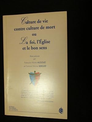 Seller image for CULTURE DE VIE CONTRE CULTURE DE MORT OU LA FOI ,L'EGLISE ET LE BON SENS . for sale by Librairie du Levant