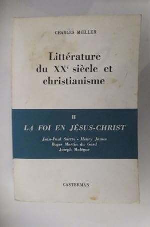 Seller image for LITTERATURE DU XXe SIECLE ET CHRISTIANISME. TOME 2. LA FOI EN JESUS-CHRIST. Jean-Paul Sartre - Henry James - Roger Martin du Gard - Joseph Malgue. for sale by Librairie du Levant