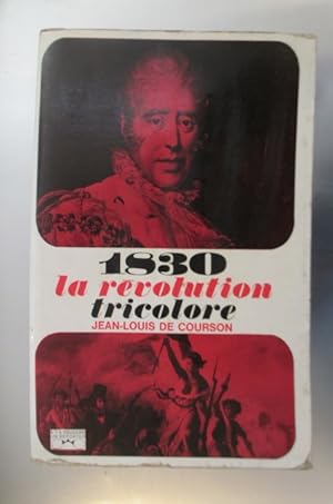 Image du vendeur pour 1830 LA REVOLUTION TRICOLORE avec 31 illustrations. mis en vente par Librairie du Levant