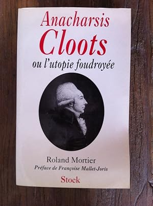 Seller image for ANACHARSIS CLOOTS ou l'utopie foudroye. for sale by Librairie du Levant