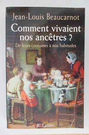 Imagen del vendedor de COMMENT VIVAIENT NOS ANCETRES ? De leurs coutumes  nos habitudes. a la venta por Librairie du Levant