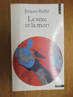 Image du vendeur pour Le sexe et la mort mis en vente par Librairie du Levant