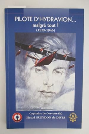 Immagine del venditore per PILOTE D'HYDRAVION.malgr tout ! 1929 - 1946 venduto da Librairie du Levant