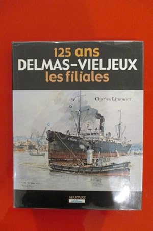 Seller image for 125 ANS DELMAS-VIELJEUX LES FILIALES 1867-1991 tome II : filiales, participations, grances maritimes. for sale by Librairie du Levant