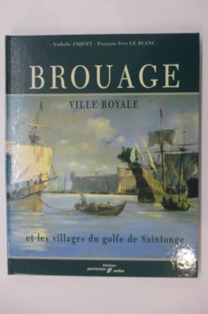 Seller image for BROUAGE VILLE ROYALE et les villages du golfe de Saintonge. for sale by Librairie du Levant