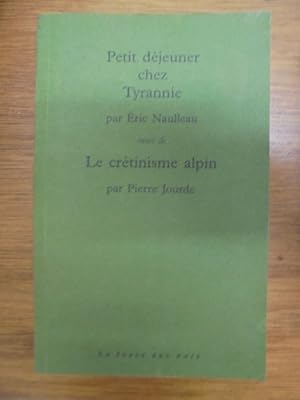 Image du vendeur pour Petit djeuner chez Tyrannie. Suivi de Le crtinisme alpin, par Pierre Jourde mis en vente par Librairie du Levant