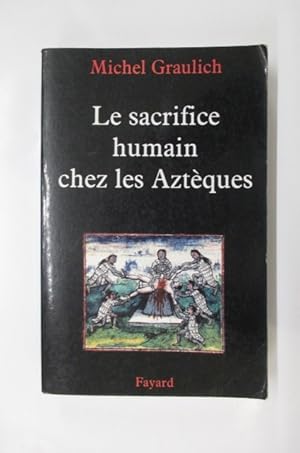 Imagen del vendedor de LE SACRIFICE HUMAIN CHEZ LES AZTEQUES. a la venta por Librairie du Levant