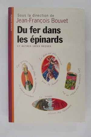 Bild des Verkufers fr DU FER DANS LES EPINARDS et autres ides reues. zum Verkauf von Librairie du Levant