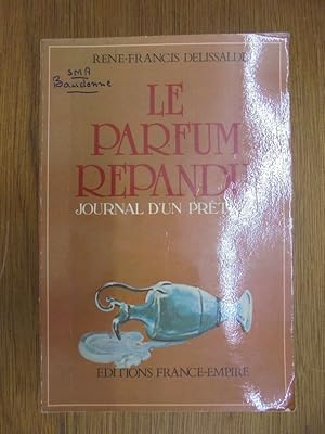 Seller image for LE PARFUM REPANDU. JOURNAL D'UN PRETRE. for sale by Librairie du Levant