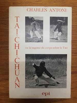 Bild des Verkufers fr TAI CHI CHUAN - OU LA SAGESSE DU CORPS SELON LE TAO zum Verkauf von Librairie du Levant