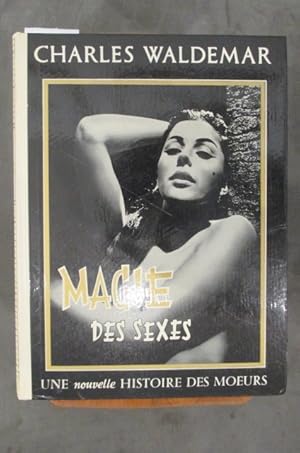 Seller image for MAGIE DES SEXES. Une nouvelle histoire des moeurs. for sale by Librairie du Levant