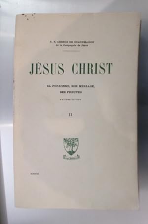 Seller image for JESUS CHRIST sa personne, son message, ses preuves. Onzime dition. Tome 2. for sale by Librairie du Levant