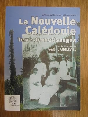 Seller image for LA NOUVELLE-CALEDONIE, TERRE DE METISSAGES for sale by Librairie du Levant