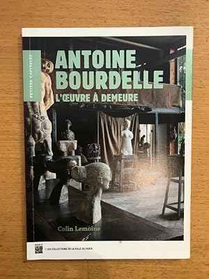 Imagen del vendedor de Antoine Bourdelle, l'oeuvre  demeure a la venta por Librairie du Levant