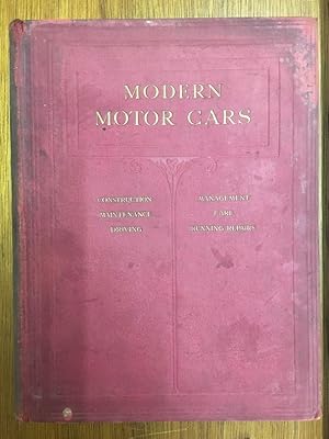 Seller image for Modern Motor Cars: Their Construction, Maintenance, Management, Care, Driving and Running Repairs. for sale by Librairie du Levant