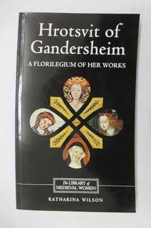 Seller image for HROTSVIT OF GANDERSHEIM : A FLORILEGIUM OF HER WORKS. for sale by Librairie du Levant