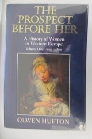 Seller image for THE PROSPECT BEFORE HER. A History of Women in Western Europe. Volume one 1500 - 1800. Avec un envoi et signature. for sale by Librairie du Levant