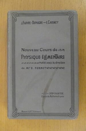 Seller image for NOUVEAUX COURS DE PHYSIQUE ELEMENTAIRE. 3eme partie Classe de Mathmatiques. for sale by Librairie du Levant