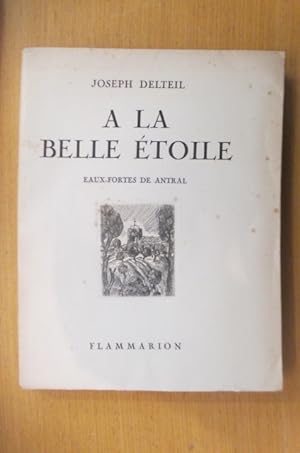Image du vendeur pour A LA BELLE ETOILE. Avec des Eaux-fortes de Antral. mis en vente par Librairie du Levant