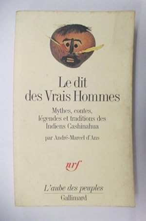 Seller image for LE DIT DES VRAIS HOMMES. Mythes, contes, lgendes et traditions dans Indiens Cashinahua. for sale by Librairie du Levant