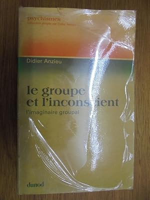 Seller image for Le groupe et l'inconscient L'imaginaire groupal for sale by Librairie du Levant