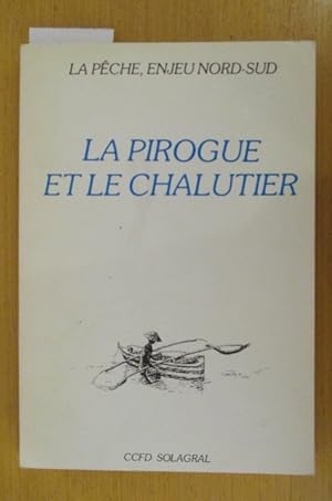 Seller image for LA PECHE ENJEU NORD-SUD Tome 1 La pirogue et le Chalutier for sale by Librairie du Levant