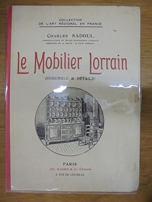 Image du vendeur pour Le Mobilier Lorrain (Ensemble & Details) mis en vente par Librairie du Levant