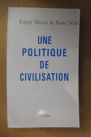 Bild des Verkufers fr UNE POLITIQUE DE CIVILISATION zum Verkauf von Librairie du Levant