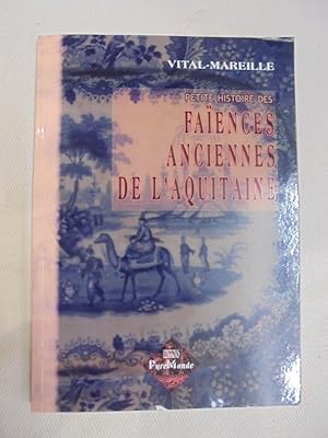 Seller image for PETITE HISTOIRE DES FAIENCES ANCIENNES DE L'AQUITAINE for sale by Librairie du Levant