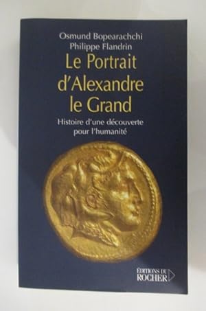 Seller image for LE PORTRAIT d'ALEXANDRE LE GRAND. Histoire d'une dcouverte pour l'humanit. for sale by Librairie du Levant