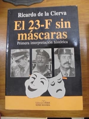 Imagen del vendedor de EL 23 F SIN MSCARAS. PRIMERA INTERPRETACIN HISTRICA a la venta por Librairie du Levant