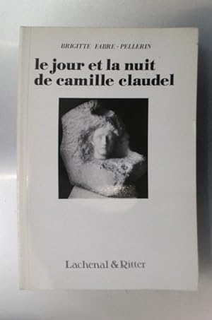 Bild des Verkufers fr LE JOUR ET LA NUIT DE CAMILLE CLAUDEL zum Verkauf von Librairie du Levant
