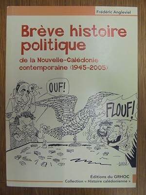 Seller image for BREVE HISTOIRE POLITIQUE DE LA NOUVELLE-CALEDONIE CONTEMPORAINE (1945-2005) for sale by Librairie du Levant