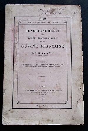 RENSEIGNEMENTS SUR LA NAVIGATION DES COTES ET DES RIVIERES DE LA GUYANE FRANCAISE. NUMBER - 396. ...