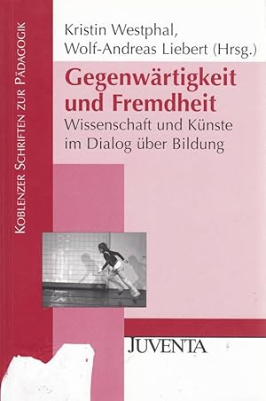 Bild des Verkufers fr Gegenwrtigkeit und Fremdheit: Wissenschaft und Knste im Dialog ber Bildung (K zum Verkauf von Die Buchgeister