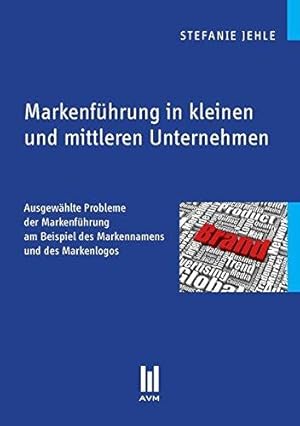 Seller image for Markenfhrung in kleinen und mittleren Unternehmen: Ausgewhlte Probleme der Mar for sale by Die Buchgeister