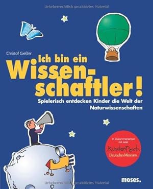 Bild des Verkufers fr Ich bin ein Wissenschaftler: Spielerisch entdecken Kinder die Welt der Naturwiss zum Verkauf von Die Buchgeister