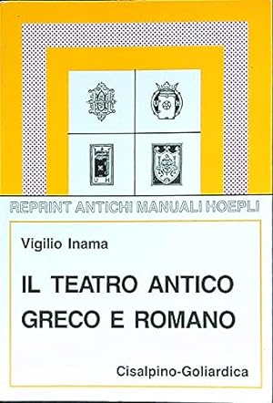 Il teatro greco antico greco e romano (rist. anast. 1910)