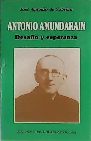 Imagen del vendedor de Antonio Amundarain. Desafo y esperanza. a la venta por Librera y Editorial Renacimiento, S.A.